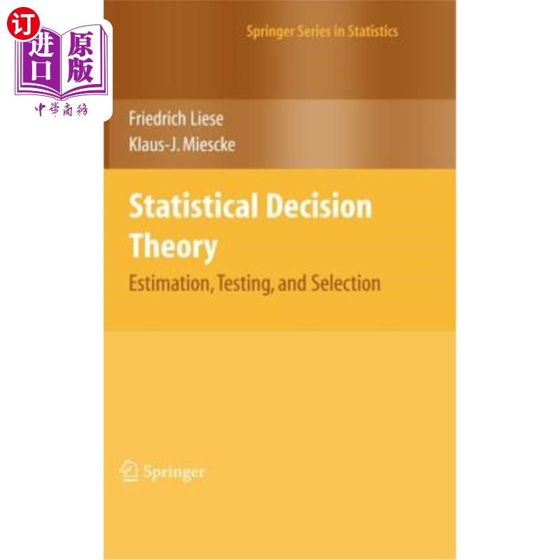 海外直订Statistical Decision Theory: Estimation, Testing, and Selection 统计决策理论：估计、测试和选择