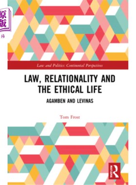 海外直订Law, Relationality and the Ethical Life: Agamben and Levinas 法、关系与伦理生活:阿甘本与列维纳斯