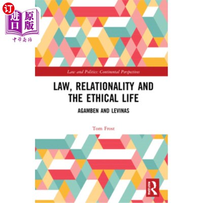 海外直订Law, Relationality and the Ethical Life: Agamben and Levinas 法、关系与伦理生活:阿甘本与列维纳斯