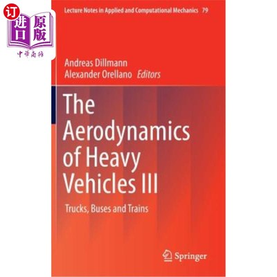 海外直订The Aerodynamics of Heavy Vehicles III: Trucks, Buses and Trains 重型车辆的空气动力学III：卡车、公共汽车和火车