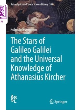 海外直订The Stars of Galileo Galilei and the Universal Knowledge of Athanasius Kircher 伽利略的恒星伽利略和阿萨那修