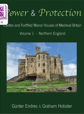 海外直订Power and Protection: Castles and Fortified Manor Houses of Medieval Britain - V 权力与保护:中世纪英国的城