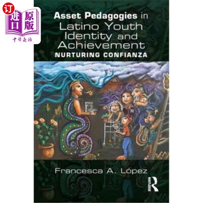 海外直订Asset Pedagogies in Latino Youth Identity and Achievement: Nurturing Confianza 拉丁美洲青年身份和成就的资产