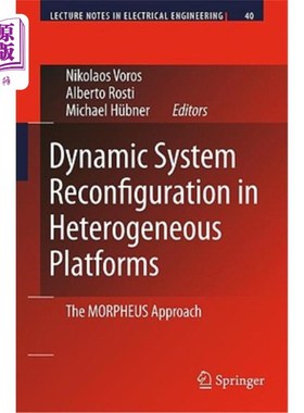 海外直订Dynamic System Reconfiguration in Heterogeneous Platforms: The Morpheus Approach 异构平台中的动态系统重构: