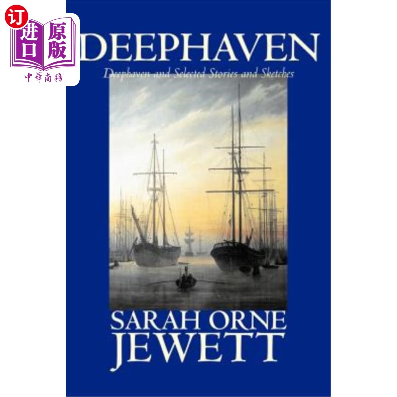 海外直订Deephaven and Selected Stories and Sketches by Sarah Orne Jewett, Fiction, Roman《迪普黑文》和莎拉·奥恩·杰