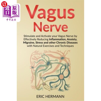 海外直订医药图书Vagus Nerve: Stimulate and Activate your Vagus Nerve by Effectively Reducing Inf 迷走神经：刺激和激
