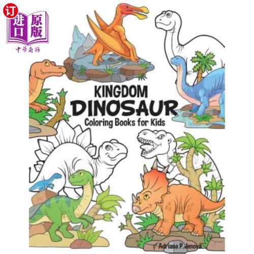 海外直订Dinosaur Kingdom Coloring Books For Kids: Dinosaur Coloring Book for Boys, Girls 儿童恐龙王国彩绘书：男孩、