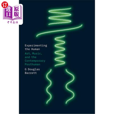 海外直订Experimenting the Human: Art, Music, and the Contemporary Posthuman 实验人类:艺术、音乐和当代后人类