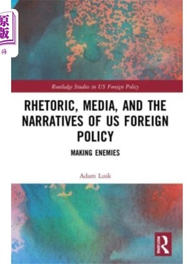 海外直订Rhetoric, Media, and the Narratives of US Foreig... 美国外交政策的修辞、媒体和叙事