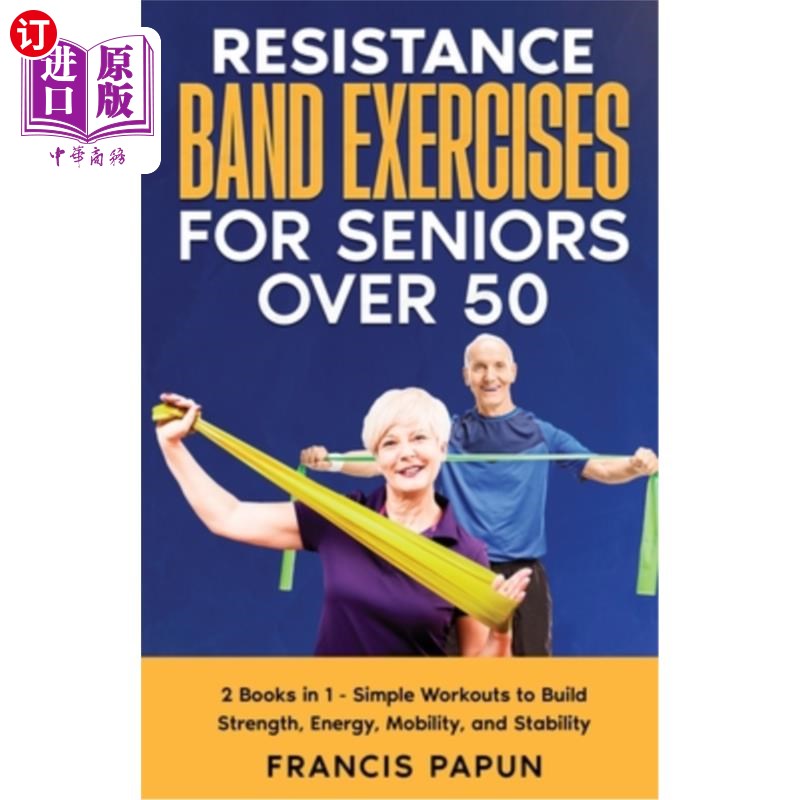 海外直订医药图书Resistance Band Exercises for Seniors Over 50: 2 Books in 1 - Simple Workouts to 针对50岁以上老年人