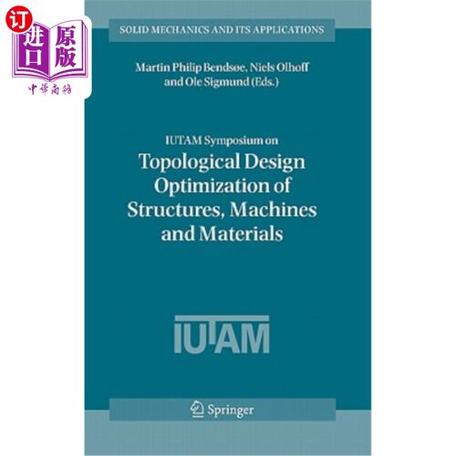 海外直订Iutam Symposium on Topological Design Optimization of Structures, Machines and M Iutam结构、机器和材料拓扑