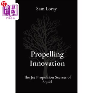 海外直订Propelling Innovation: The Jet Propulsion Secrets of Squid 推进创新：鱿鱼的喷气推进秘密