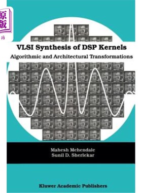 海外直订VLSI Synthesis of DSP Kernels: Algorithmic and Architectural Transformations DSP内核的VLSI合成:算法和架构转