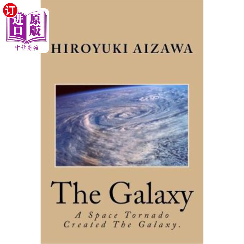海外直订The Galaxy: A Tornado Created The Galaxy 银河系：龙卷风创造了银河系