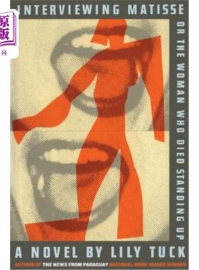 海外直订Interviewing Matisse, or the Woman Who Died Standing Up 采访马蒂斯，或者站起来死去的女人