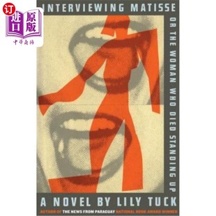 采访马蒂斯 女人 the Died Standing Who Woman 或者站起来死去 海外直订Interviewing Matisse