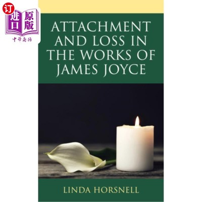 海外直订Attachment and Loss in the Works of James Joyce 詹姆斯·乔伊斯作品中的依恋与失落