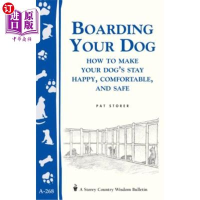 海外直订Boarding Your Dog: How to Make Your Dog's Stay Happy, Comfortable, and Safe: Sto 寄宿你的狗:如何让你的狗呆