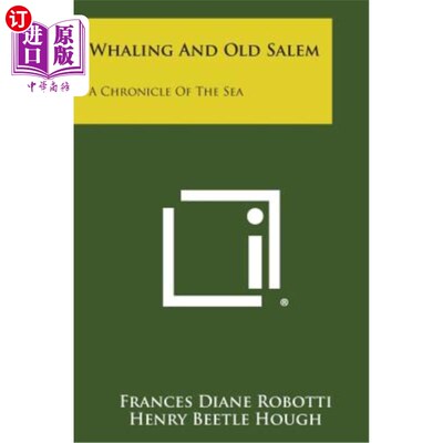 海外直订Whaling and Old Salem: A Chronicle of the Sea 捕鲸和老塞勒姆：海洋纪事