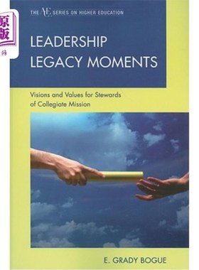 海外直订Leadership Legacy Moments: Visions and Values for Stewards of Collegiate Mission