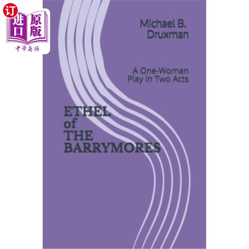 海外直订ETHEL of THE BARRYMORES: A One-Woman Play in Two Acts 白瑞摩家族的埃塞尔：一个女人演两幕