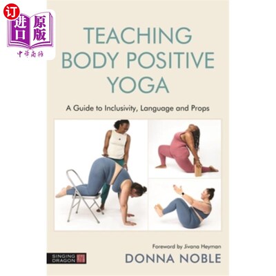 海外直订Teaching Body Positive Yoga: A Guide to Inclusivity, Language and Props 教身体积极的瑜伽:一个指南的包容性，
