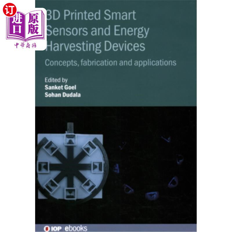 海外直订3D Printed Smart Sensors and Energy Harvesting Devices: Concepts, fabrication an 3D打印智能传感器和能量收集