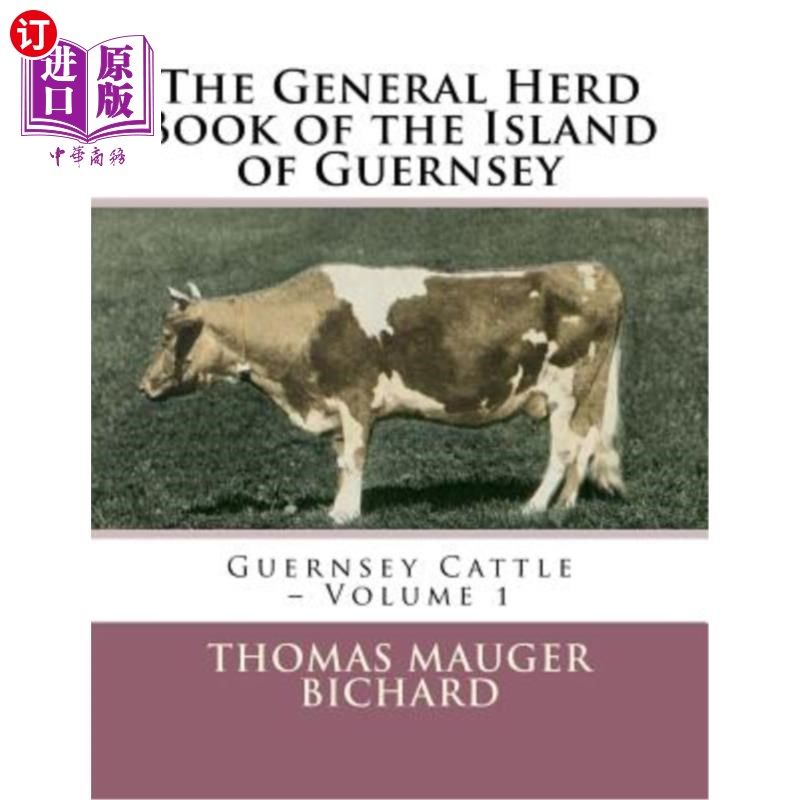 海外直订The General Herd Book of the Island of Guernsey: Guernsey Cattle - Volume 1 《根西岛一般牧群书：根西牛》第1