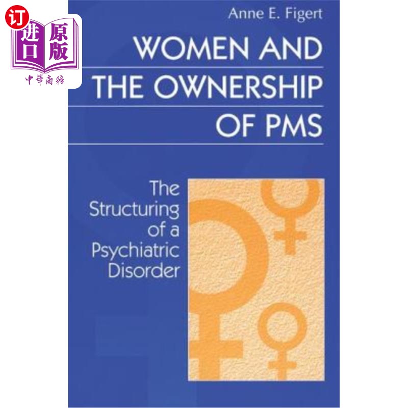海外直订医药图书Women and the Ownership of PMS: The Structuring of a Psychiatric Disorder 女性与经前综合症的所有权