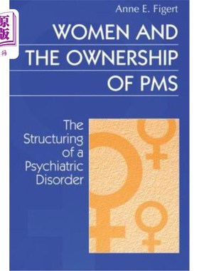 海外直订医药图书Women and the Ownership of PMS: The Structuring of a Psychiatric Disorder 女性与经前综合症的所有权