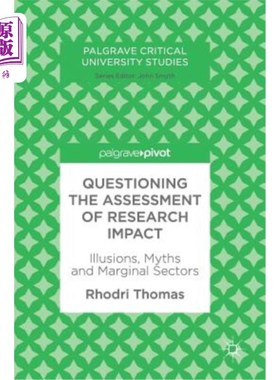 海外直订Questioning the Assessment of Research Impact: Illusions, Myths and Marginal Sec 质疑研究影响评估:错觉、神话和