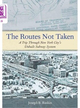 海外直订The Routes Not Taken: A Trip Through New York City's Unbuilt Subway System 未走的路线:穿越纽约未建成的地铁