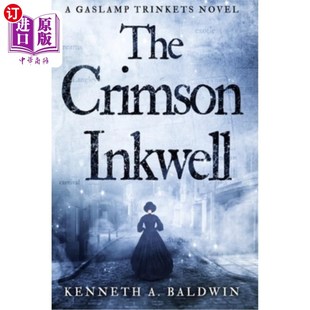 海外直订The Crimson Inkwell: A Gaslamp Trinkets Novel 深红墨水瓶:煤气灯饰品小说