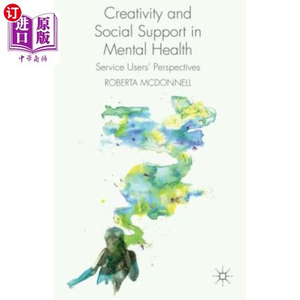 海外直订医药图书Creativity and Social Support in Mental Health: Service Users' Perspectives 心理健康中的创造力与社
