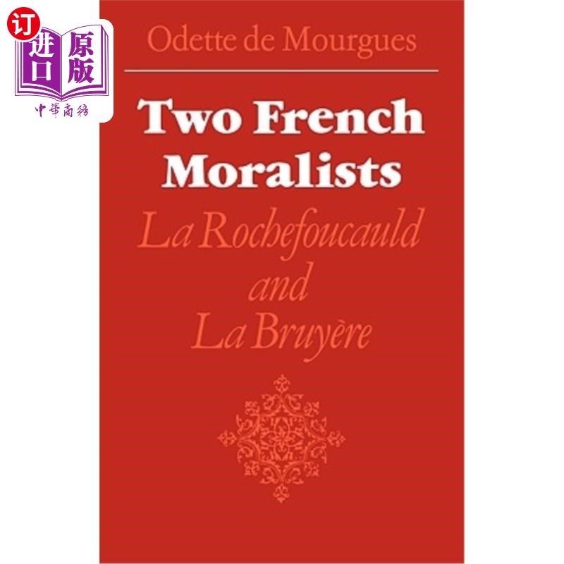 海外直订Two French Moralists: La Rochefoucauld and La Bruyère 两位法国道德家：拉罗什福考和拉布吕耶尔