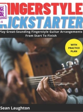 海外直订Fingerstyle Kickstarter: Discover How To Play Great-Sounding Fingerstyle Guitar  手指风格Kickst