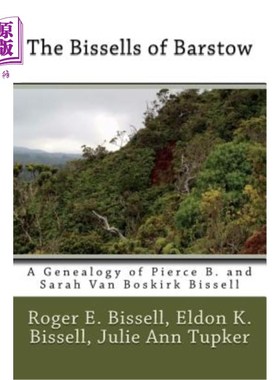 海外直订The Bissells of Barstow: A Genealogy of Pierce B. and Sarah Van Boskirk Bissell 巴斯托的比塞尔家族：皮尔斯B