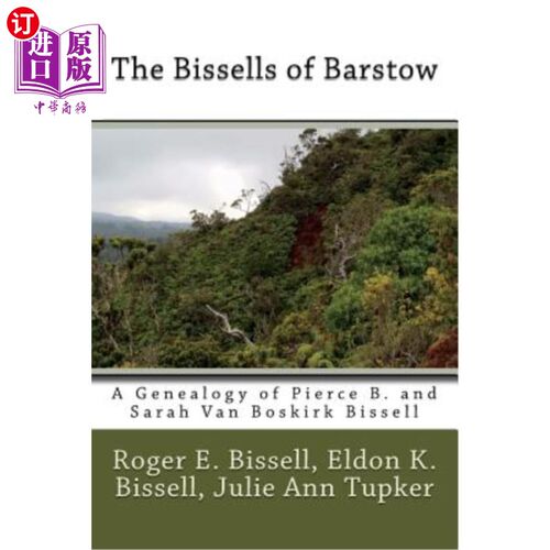 海外直订The Bissells of Barstow: A Genealogy of Pierce B. and Sarah Van Boskirk Bissell 巴斯托的比塞尔家族：皮尔斯B
