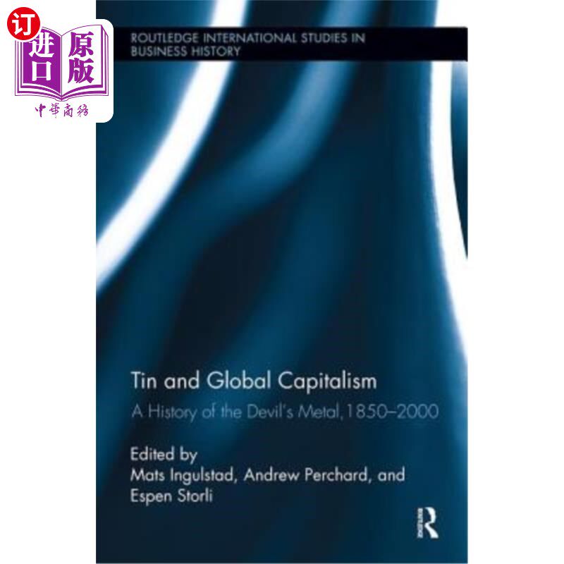 海外直订Tin and Global Capitalism, 1850-2000: A History of the Devil's Metal 锡与全球资本主义，1850-2000:魔鬼金属的