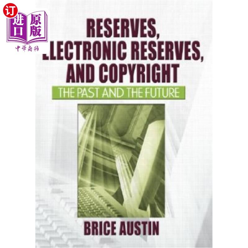 海外直订Reserves, Electronic Reserves, and Copyright: The Past and the Future 储备，电子储备和版权:过去和未来