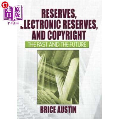海外直订Reserves, Electronic Reserves, and Copyright: The Past and the Future 储备，电子储备和版权:过去和未来