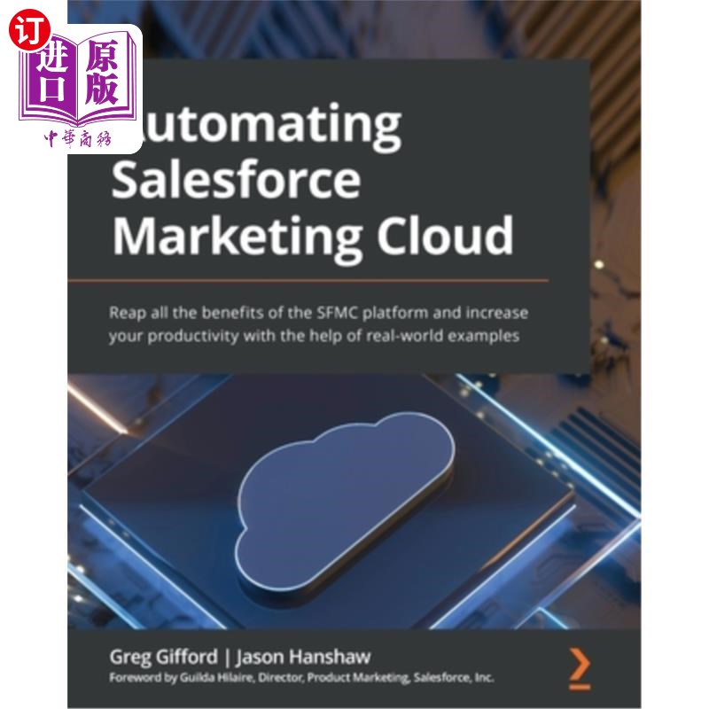 海外直订Automating Salesforce Marketing Cloud: Reap all the benefits of the SFMC platfor 自动化Salesforce营销 书籍/杂志/报纸 科学技术类原版书 原图主图