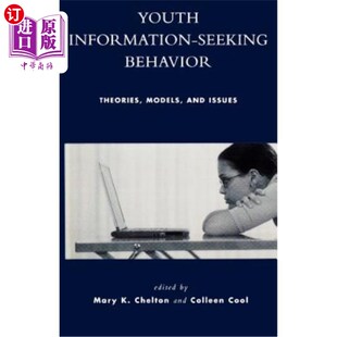 海外直订Youth Seeking Information Models Behavior and Theories 青少年信息寻求行为 模型与问题 理论 Issues