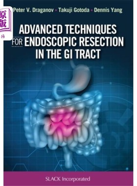 海外直订医药图书Advanced Techniques for Endoscopic Resection in the GI Tract 内镜下胃肠道切除术的新技术