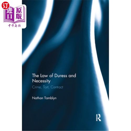 海外直订The Law of Duress and Necessity: Crime, Tort, Contract 强迫与必要法:犯罪、侵权、契约