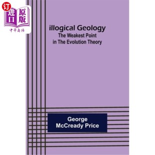 海外直订Illogical Weakest The Geology; 地质学;进化论中最薄弱 Evolution Theory Point 不合逻辑 环节