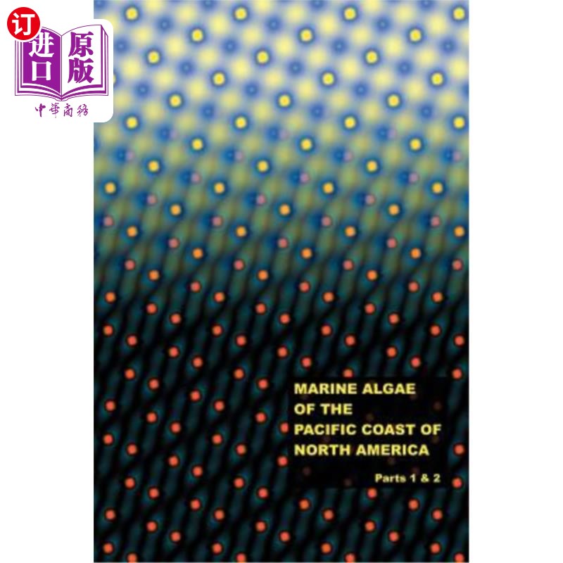 海外直订The Marine Algae of the Pacific Coast of North America - Parts 1 & 2 北美洲太平洋沿岸的海藻。第一部分和第二