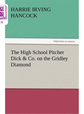 海外直订The High School Pitcher Dick & Co. on the Gridley Diamond 格里德利钻石球场上的高中投手迪克公司