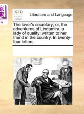 海外直订The Lover's Secretary; Or, the Adventures of Lindamira, a Lady of Quality: Writt 情人的秘书;又或者，林达米