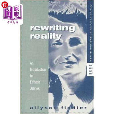 海外直订Rewriting Reality: An Introduction to Elfriede Jelinek 重写现实：埃尔弗里德·耶利内克简介